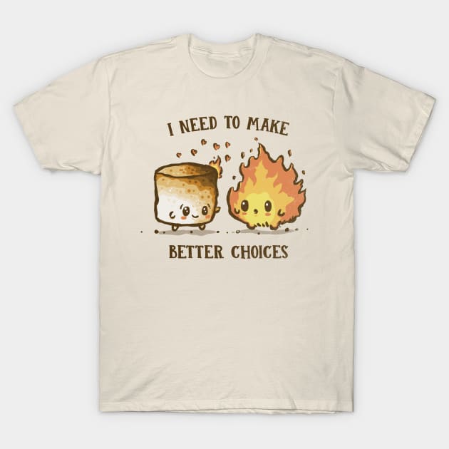 I Need To Make Better Choices T-Shirt by kg07_shirts